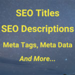 SEO Titles, SEO Descriptions, Meta Tags, Meta Data Explained