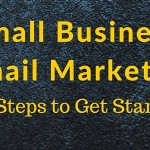 Small Business Email Marketing – 5 Steps to Get Started