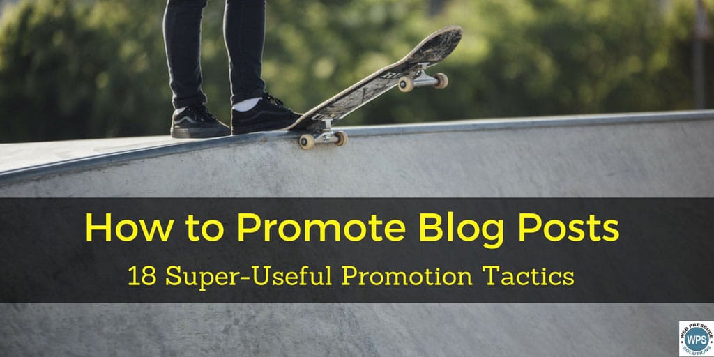 Promote Blog Posts Promotion Tactics digital marketing blogging web presence
