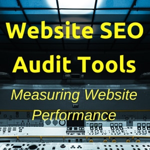 Website SEO Audit Tools – Measuring Website Performance