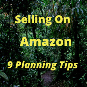 Selling on Amazon – 9 Planning Tips