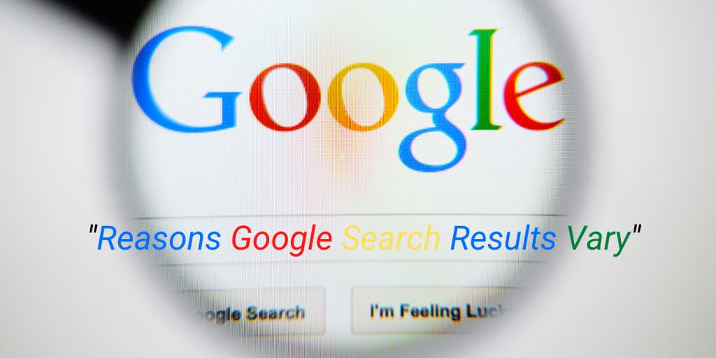 Google Search Results vary SERPs Web Presence SEO Search Engines